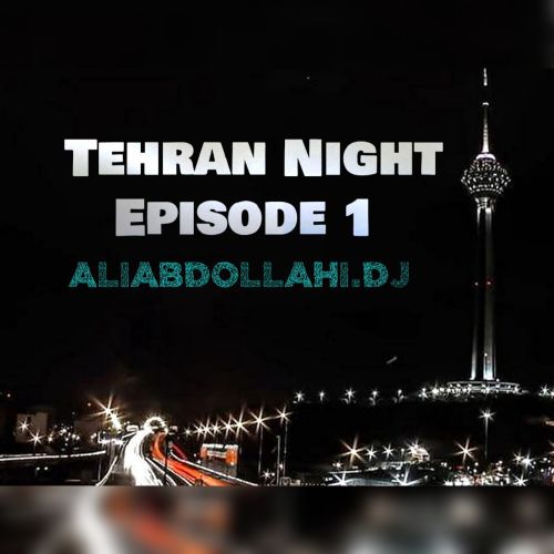 دانلود آهنگ دی جی علی عبدالهی تهران نایت 1